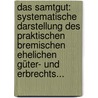 Das Samtgut: Systematische Darstellung Des Praktischen Bremischen Ehelichen Güter- Und Erbrechts... by Albert Hermann Post