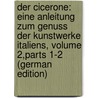 Der Cicerone: Eine Anleitung Zum Genuss Der Kunstwerke Italiens, Volume 2,parts 1-2 (German Edition) door Burckhardt Jacob
