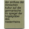 Der Einfluss der römischen Kultur auf die germanische im Spiegel der Hügelgräber des Niederrheins door Albert Kiekebusch