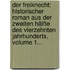 Der Freiknecht: Historischer Roman Aus Der Zweiten Hälfte Des Vierzehnten Jahrhunderts, Volume 1...