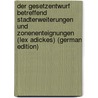 Der Gesetzentwurf Betreffend Stadterweiterungen Und Zonenenteignungen (Lex Adickes) (German Edition) by Merlo C