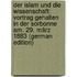Der Islam Und Die Wissenschaft: Vortrag Gehalten in Der Sorbonne Am. 29. März 1883 (German Edition)