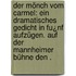 Der Mönch vom Carmel: Ein dramatisches Gedicht in Fu¿nf Aufzügen. Auf der Mannheimer Bühne den .