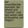 Der Unverfälschte Sokrates: Der Atheist Und "Sophist", Und Das Wesen Aller Philosophie Und Religion door Hubert Röck