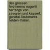 Des grossen Feld-Herrns Eugenii Hertzogs von Savoyen und Kayserl. General-Lieutenants Helden-Thaten. door Jean De Dumont