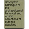 Descriptive Catalogue of the Archaeological, Historical and Artistic Collections of Eufemio Abadiano by Eufemio Abadiano