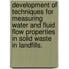 Development of Techniques for Measuring Water and Fluid Flow Properties in Solid Waste in Landfills. door Byunghyun Han