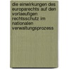 Die Einwirkungen Des Europarechts Auf Den Vorlaeufigen Rechtsschutz Im Nationalen Verwaltungsprozess door Siegfried Kwanka