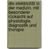 Die Elektricität in der Medizin. Mit besonderer Rücksicht auf Physiologie, Diagnostik und Therapie