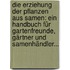 Die Erziehung Der Pflanzen Aus Samen: Ein Handbuch Für Gartenfreunde, Gärtner Und Samenhändler...