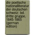 Die Poetische Nationalliteratur Der Deutschen Schweiz: Bd. Dritte Gruppe, 1845-1865 (German Edition)