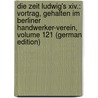 Die Zeit Ludwig's Xiv.: Vortrag, Gehalten Im Berliner Handwerker-Verein, Volume 121 (German Edition) by Twesten Carl