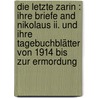 Die Letzte Zarin : Ihre Briefe And Nikolaus Ii. Und Ihre Tagebuchblätter Von 1914 Bis Zur Ermordung door Alexandra