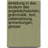 Einleitung in das Studium des Angelsächsischen; Grammatik, Text, Uebersetzung, Anmerkungen, Glossar door Korner