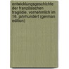 Entwicklungsgeschichte der französischen Tragödie, vornehmlich im 16. Jahrhundert (German Edition) by Ebert Adolf