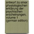 Entwurf Zu Einer Physiologischen Erklärung Der Psychischen Erscheinungen, Volume 1 (German Edition)