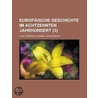 Europ Ische Geschichte Im Achtzehnten Jahrhundert (3); Erste Abtheilung, Der Spanische Erbfolgekrieg door Carl Friedrich Johann Von Noorden