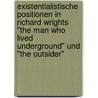 Existentialistische Positionen in Richard Wrights "The Man Who Lived Underground" und "The Outsider" door Nadine Emmerich