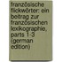 Französische Flickwörter: Ein Beitrag Zur Französischen Lexikographie, Parts 1-3 (German Edition)