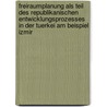 Freiraumplanung Als Teil Des Republikanischen Entwicklungsprozesses In Der Tuerkei Am Beispiel Izmir door Guelhan Bingoel