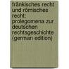 Fränkisches Recht Und Römisches Recht: Prolegomena Zur Deutschen Rechtsgeschichte (German Edition) door Sohm Rudolph