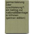 Germanisierung Oder Czechisierung?: Ein Beitrag Zur Nationalitätenfrage in Böhmen (German Edition)