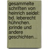 Gesammelte Schriften Von Heinrich Seidel: Bd. Leberecht Hühnchen. Jorinde Und Andere Geschichten... door Heinrich Seidel