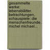 Gesammelte Werke: Lebensblätter. Betrachtungen. Schauspiele: Die Menschenfreunde. Michel Michael... door Richard Dehmel