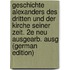 Geschichte Alexanders Des Dritten Und Der Kirche Seiner Zeit. 2E Neu Ausgearb. Ausg (German Edition)
