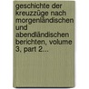 Geschichte Der Kreuzzüge Nach Morgenländischen Und Abendländischen Berichten, Volume 3, Part 2... door Friedrich Wilken