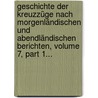 Geschichte Der Kreuzzüge Nach Morgenländischen Und Abendländischen Berichten, Volume 7, Part 1... door Friedrich Wilken