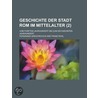 Geschichte Der Stadt Rom Im Mittelalter (2); Vom F Nften Jahrhundert Bis Zum Sechzehnten Jahrhundert door Ferdinand Gregorovius