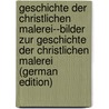 Geschichte der christlichen malerei--Bilder zur Geschichte der christlichen malerei (German Edition) door Frantz Erich