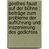 Goethes Faust auf der Bühne : Beiträge zum Probleme der Aufführung und Inszenierung des Gedichtes