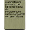 Grammatik Und Glossar Zu Der Nibelunge Nôt Für Den Schulgebrauch Zusammengestellt Von Ernst Martin door Ernst Martin
