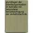Grundlagen der Arbeitsorganisation im Betriebe mit besonderer Berücksichtigung der Verkehrstechnik.