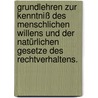 Grundlehren zur Kenntniß des menschlichen Willens und der natürlichen Gesetze des Rechtverhaltens. door Johann Georg Heinrich Feder