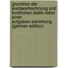 Grundriss Der Waldwertrechnung Und Forstlichen Statik Nebst Einer Aufgaben-Sammlung (German Edition) door Friedrich Wimmenauer Karl