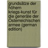 Grundsätze Der Höhern Kriegs-Kunst Für Die Generäle Der Österreichischen Armee (German Edition) by Charles