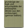 Grundzüge Der Logik Und Encyclopädie Der Philosophie: Diktate Aus Den Vorlesungen (German Edition) door Lotze Hermann