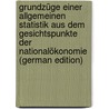 Grundzüge Einer Allgemeinen Statistik Aus Dem Gesichtspunkte Der Nationalökonomie (German Edition) by Ernst August Schlieben Wilhelm