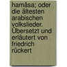 Hamâsa; oder die ältesten arabischen Volkslieder. Übersetzt und erläutert von Friedrich Rückert by Tamman Habib Ibn Aws Al-Ta'I. Abu