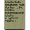 Handbuch Der Geognosie: Nach Des Herrn O.b.r. Karsten Mineralogischen Tabellen Ausgeführt, Volume 1 door Franz Ambrosius Reuss