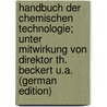 Handbuch der chemischen Technologie; unter Mitwirkung von Direktor Th. Beckert u.a. (German Edition) door Dammer Otto