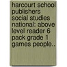 Harcourt School Publishers Social Studies National: Above Level Reader 6 Pack Grade 1 Games People.. door Hsp