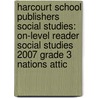 Harcourt School Publishers Social Studies: On-Level Reader Social Studies 2007 Grade 3 Nations Attic door Hsp