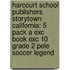Harcourt School Publishers Storytown California: 5 Pack A Exc Book Exc 10 Grade 2 Pele Soccer Legend