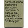 Harcourt School Publishers Storytown California: 5 Pack A Exc Book Exc 10 Grade K Where Did They Go? door Hsp