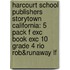 Harcourt School Publishers Storytown California: 5 Pack F Exc Book Exc 10 Grade 4 Rio Rob&Runaway Lf