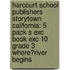 Harcourt School Publishers Storytown California: 5 Pack S Exc Book Exc 10 Grade 3 Where?River Begins